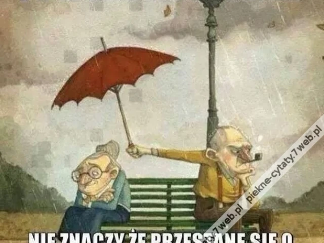 To, że mnie wkurzasz nie znaczy, że przestanę się o Ciebie troszczyć