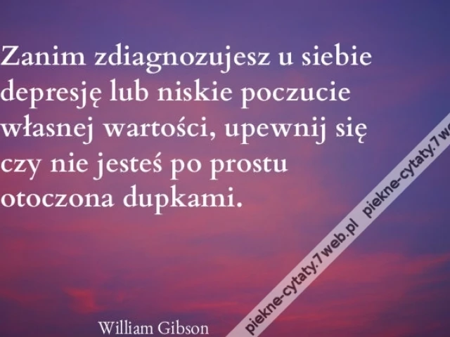 Zanim zdiagnozujesz u siebie depresję lub niskie poczucie własnej wartości, upewnij się czy nie jesteś po prostu otoczona dupkami