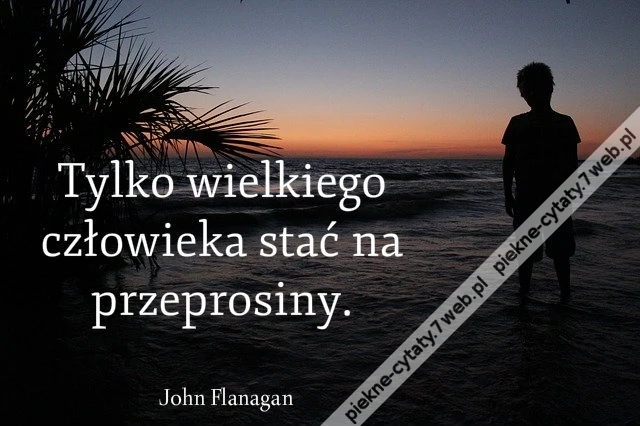 Tylko wielkiego człowieka stać na przeprosiny
