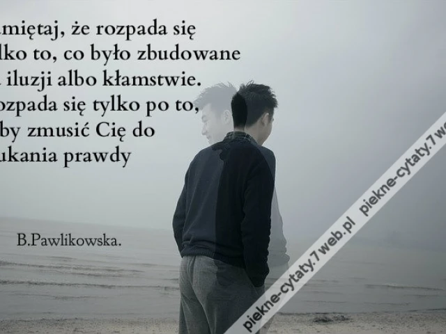 Pamiętaj, że rozpada się tylko to, co było ...