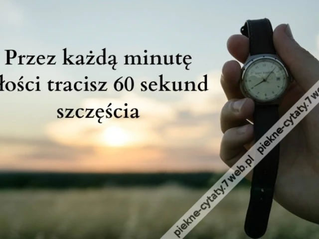 Przez każdą minutę złości tracisz ...