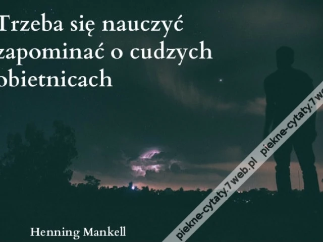 Trzeba się nauczyć zapominać o ...
