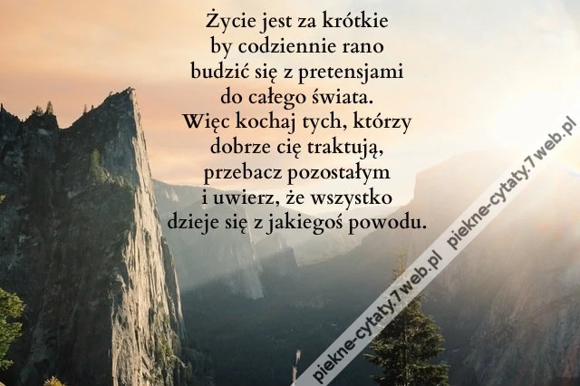 Życie jest za krótkie by codziennie rano ...