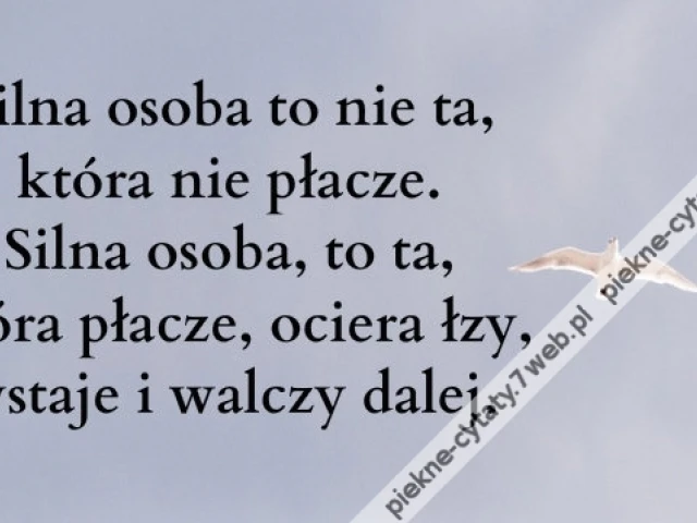 Silna osoba to nie ta, która nie płacze...