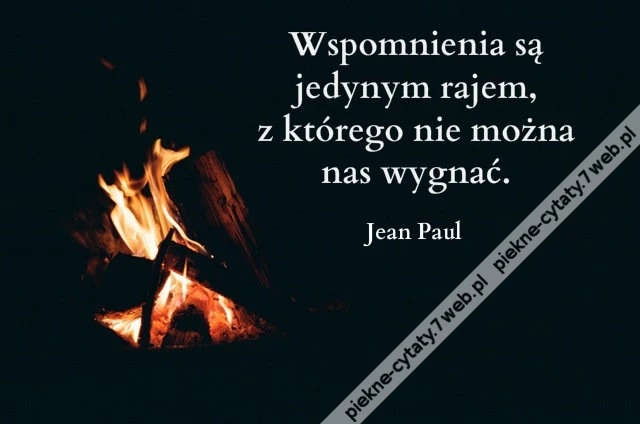 Wspomnienia są jedynym rajem ...