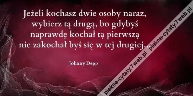 Jeżeli kochasz dwie osoby naraz, wybierz ...