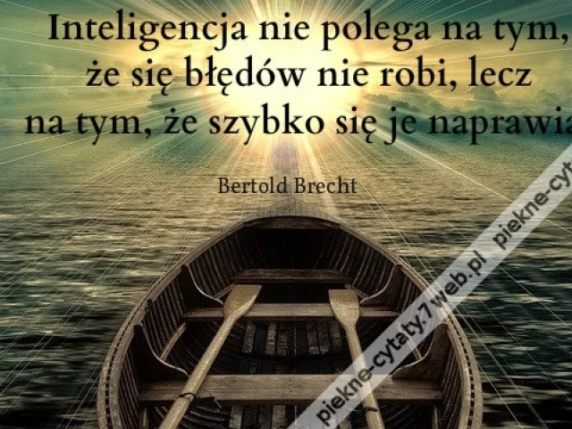 Inteligencja nie polega na tym, że ...
