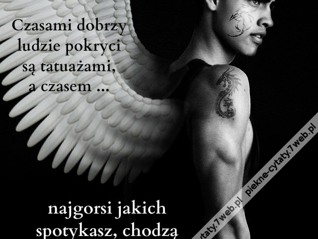 Czasami dobrzy ludzie pokryci są ...