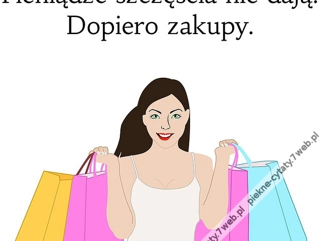 Pieniądze szczęścia nie dają...