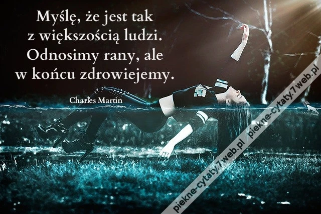 Myślę, że jest tak z większością ludzi ...