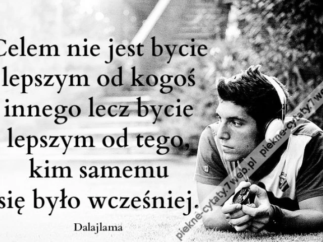 Celem nie jest bycie lepszym ...