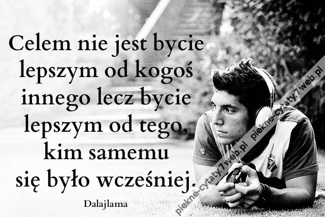 Celem nie jest bycie lepszym ...