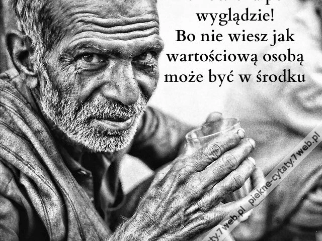 Nigdy nie oceniaj człowieka po ...