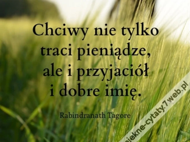 Chciwy nie tylko traci pieniądze ...