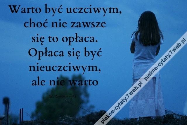 Warto być uczciwym, choć ...