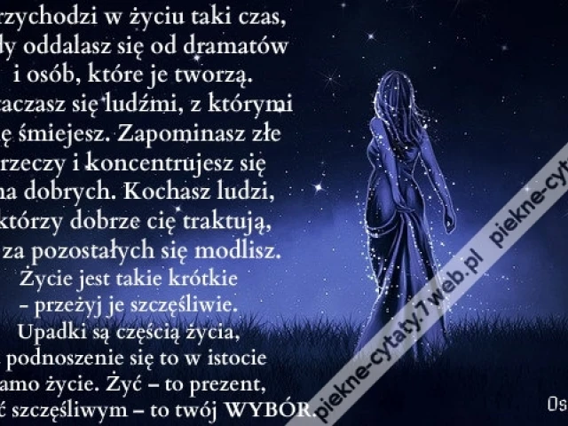 Przychodzi w życiu taki czas, gdy oddalasz się ...