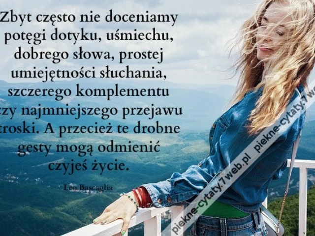 Zbyt często nie doceniamy ...