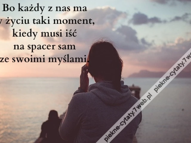 Bo każdy z nas ma w życiu ...