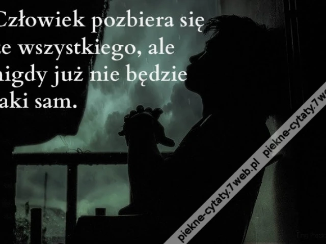 Człowiek pozbiera się ...