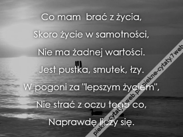 Co mam  brać z życia?