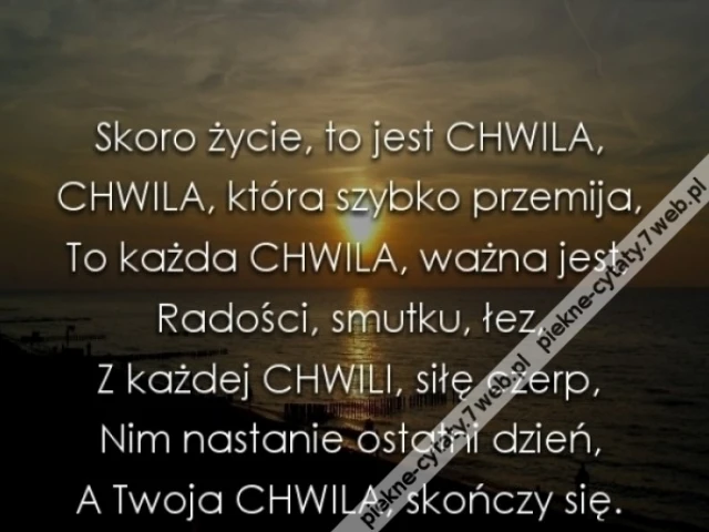 Każda chwila.