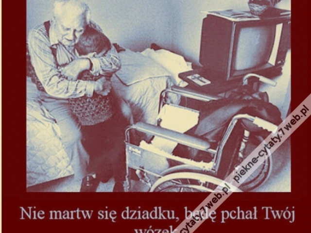 Nie martw się dziadku ...
