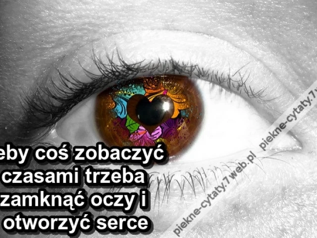 Żeby coś zobaczyć czasami trzeba ...