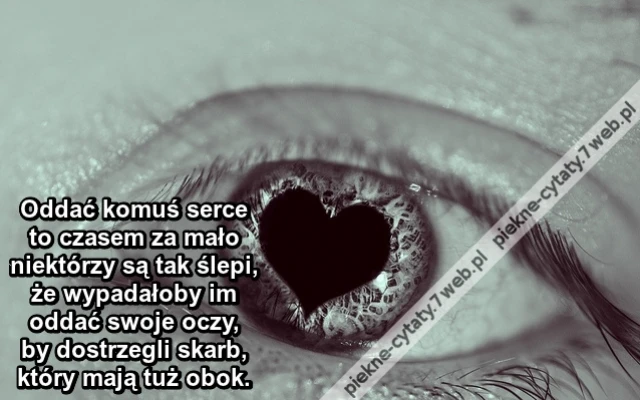 Oddać komuś serce to czasem za mało ...