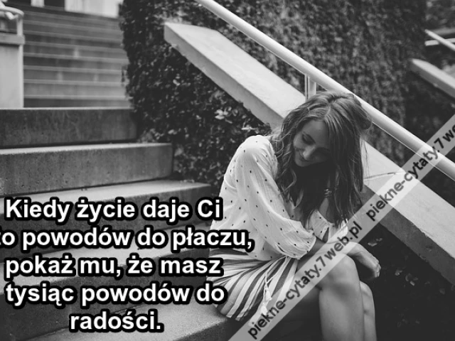 Kiedy życie daje Ci sto powodów do ...