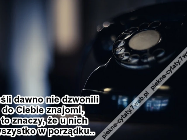 Jeśli dawno nie dzwonili ...