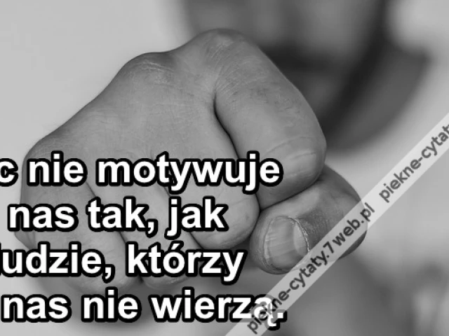 Nic nie motywuje nas tak, jak ...