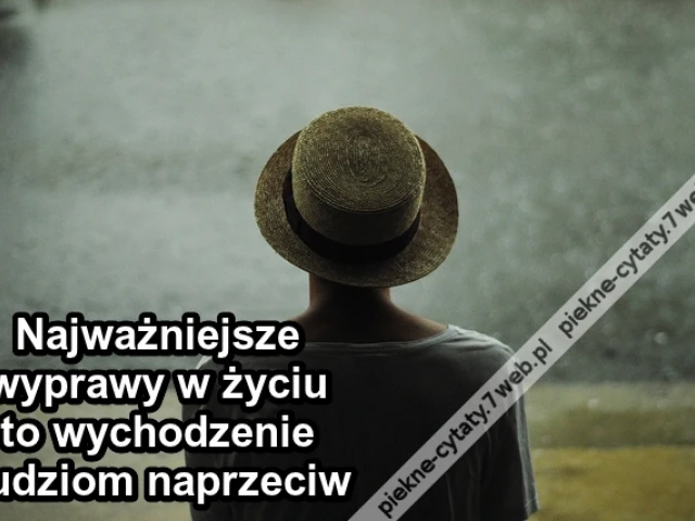 Najważniejsze wyprawy w życiu to ...