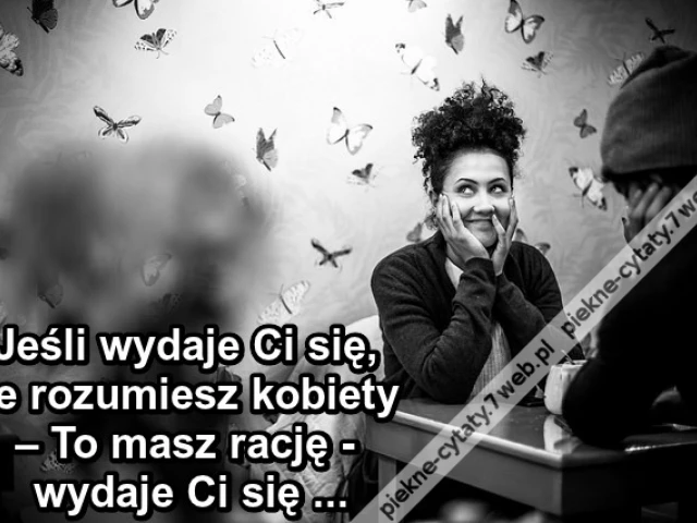 Jeśli wydaje ci się, że rozumiesz ...