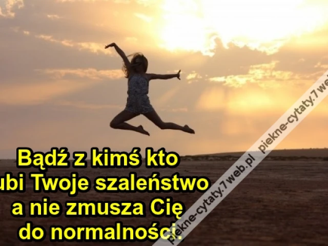Bądź z kimś kto lubi Twoje ...