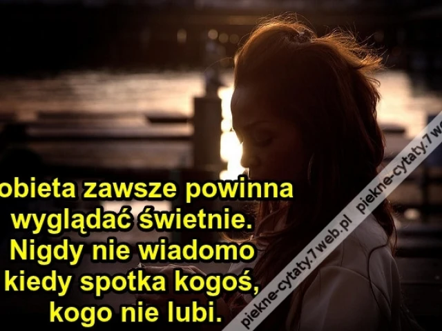 Kobieta zawsze powinna ...