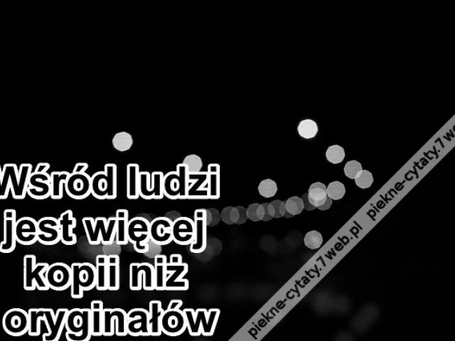 Wśród ludzi jest więcej kopii niż ...
