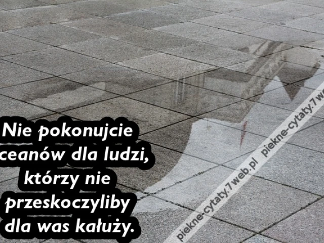 Nie pokonujcie oceanów dla ludzi, którzy ...