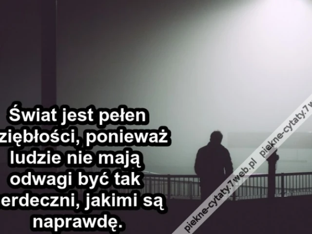 Świat jest pełen oziębłości ...