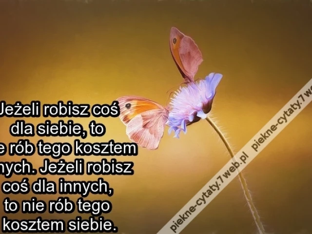 Jeżeli robisz coś dla siebie ...