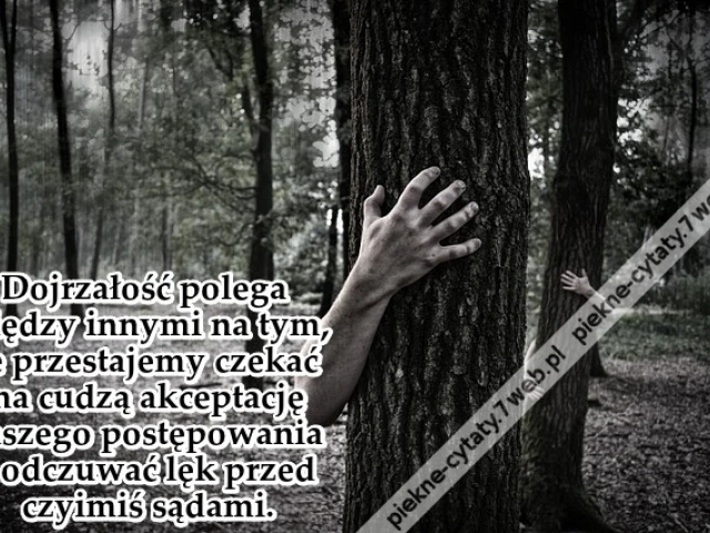 Dojrzałość polega ...