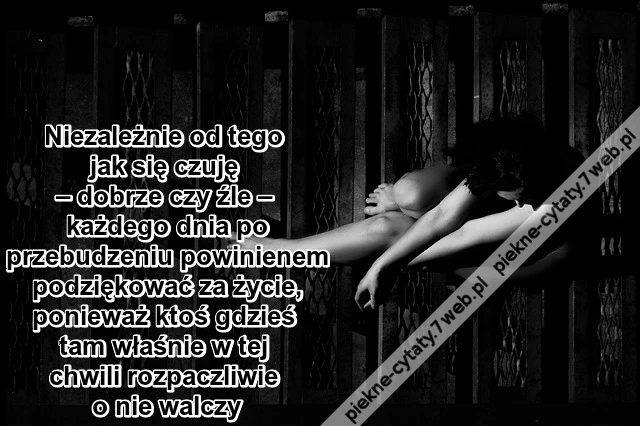 Niezależnie od tego jak się czuję ...