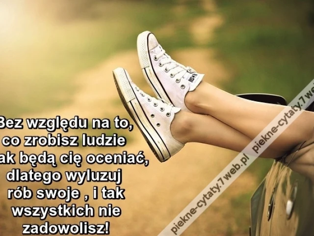 Bez względu na to , co zrobisz ...