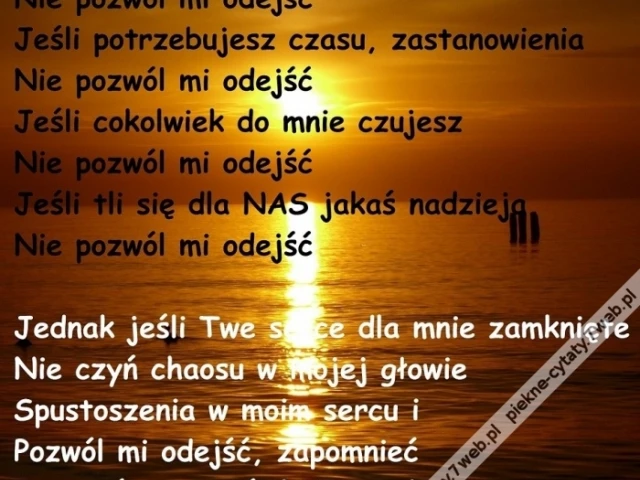 Nie pozwól mi odejść.