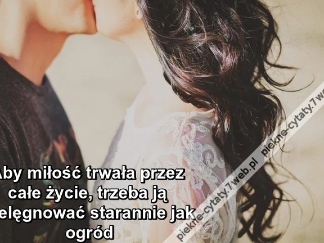Aby miłość trwała przez całe życie ...