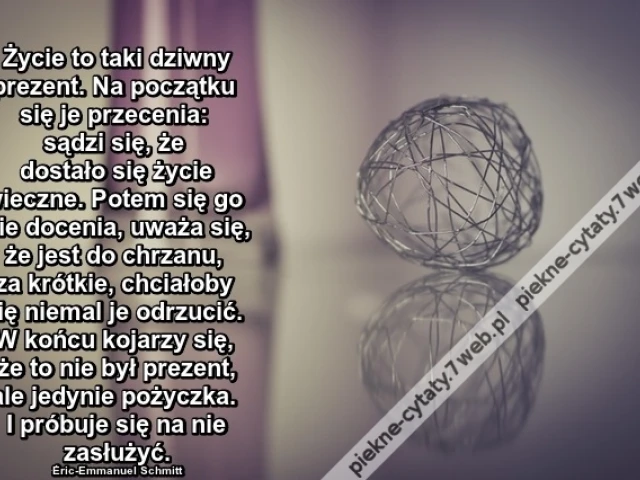 życie to taki dziwny prezent ...