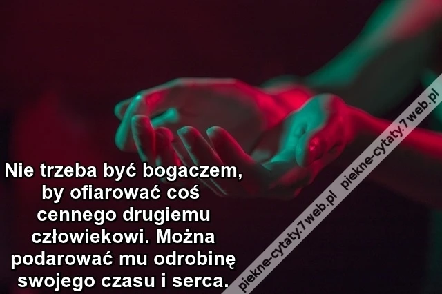 Nie trzeba być bogaczem,by ...