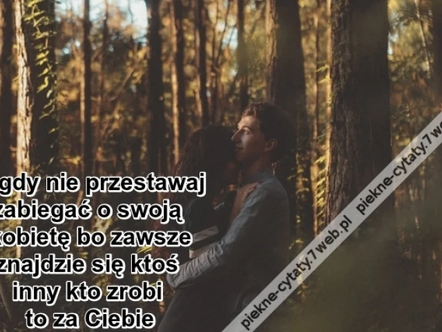 Nigdy nie przestawaj zabiegać o ...