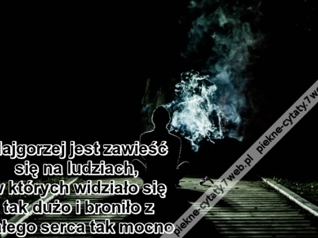 Najgorzej jest zawieść się na ludziach ...