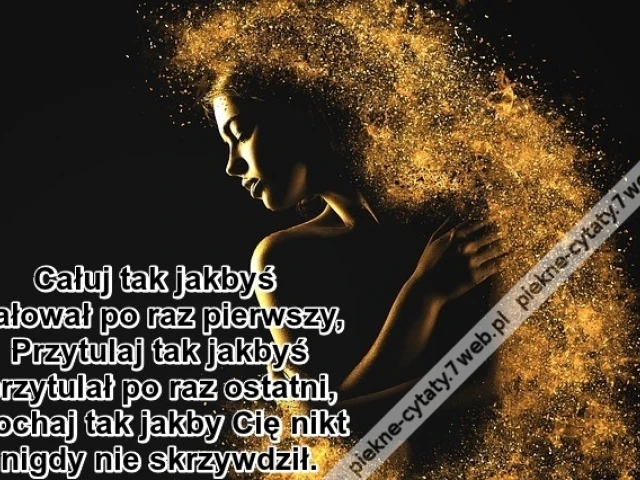 Całuj tak jakbyś całował po raz pierwszy ...