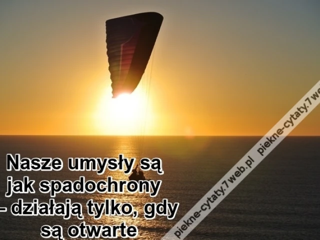 Nasze umysły są jak spadochrony ...